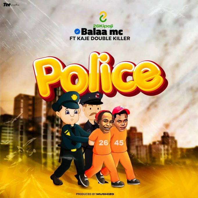 Download Audio | Balaa Mc Ft. Kaje Double Killer – Police