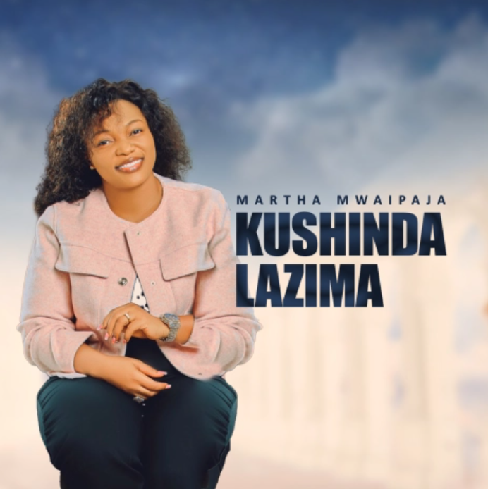 Martha Mwaipaja – Kushinda Lazima