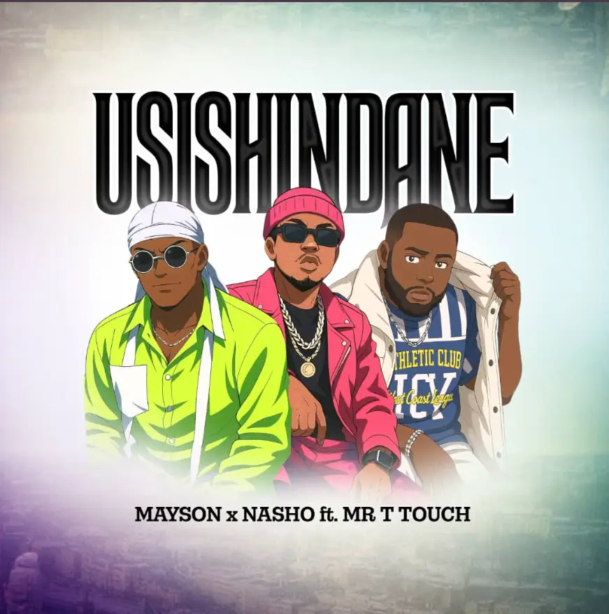 Music Audio : Mayson Artist & Nasho Feat Mr. T Touch – Usishindane | Download