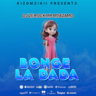 Music Audio : Dj Ze Rock Mr Mtazamo – Bonge La Dada | Download