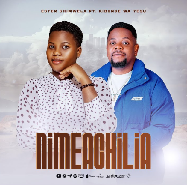 Music Audio : Kibonge Wa Yesu Ft Ester Shimwela – Nimeachilia | Download
