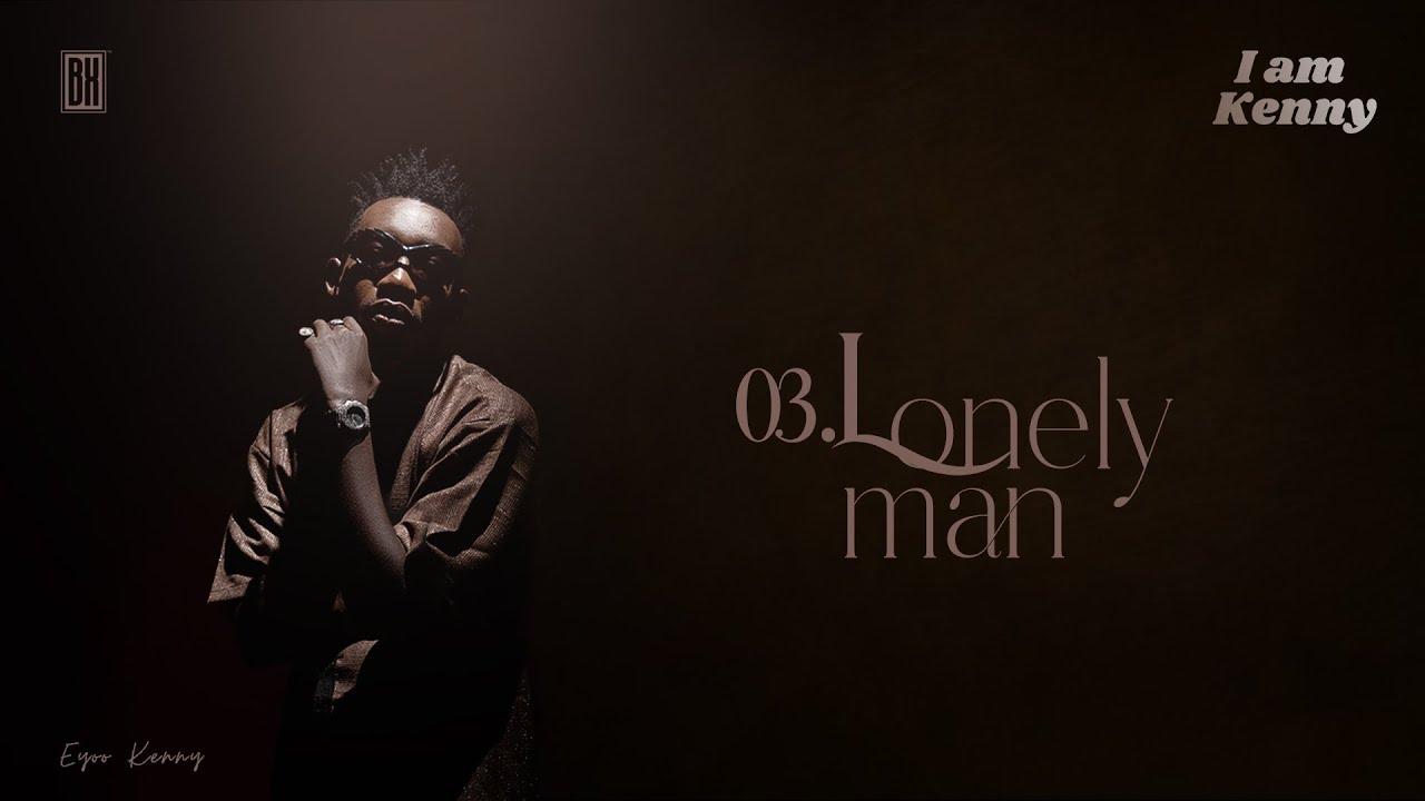 Music Audio : Eyoo Kenny – Lonely Man | Download