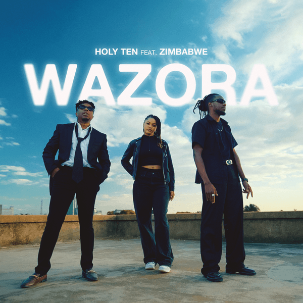 Music Audio : Holy Ten ft Zimbabwe – Wazora | Download