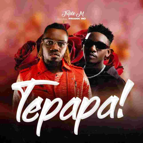 Music Audio : Triple M zm Ft Frank Ro – Tepapa | Download